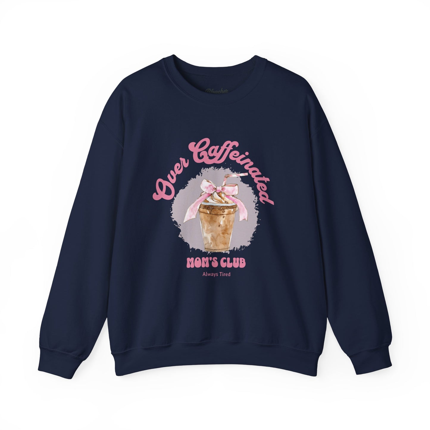Over Caffeinated Mom's Club Sweatshirt