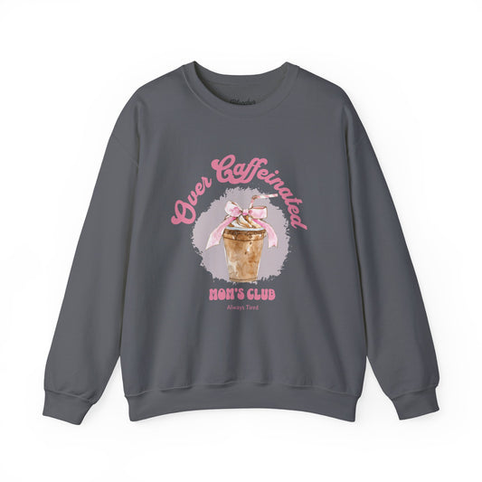 Over Caffeinated Mom's Club Sweatshirt