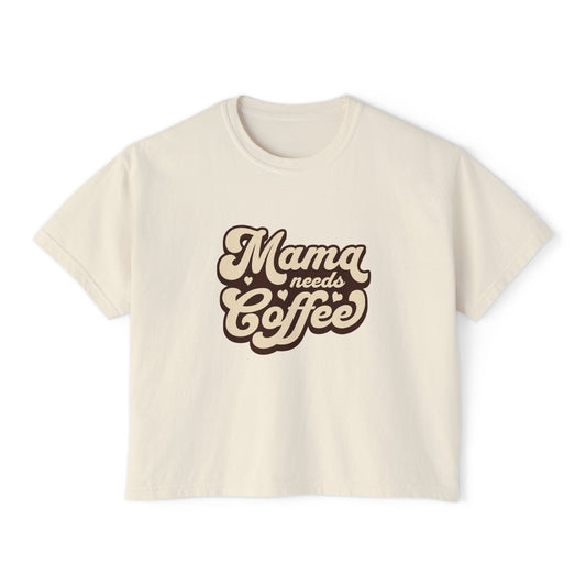 Mama Needs Coffee Women's Boxy T-Shirt