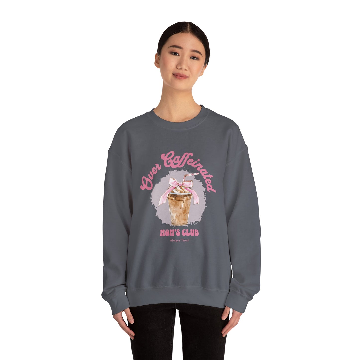Over Caffeinated Mom's Club Sweatshirt