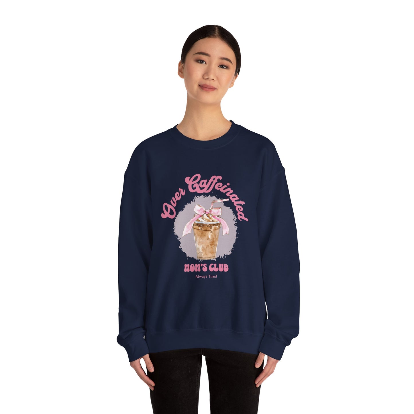 Over Caffeinated Mom's Club Sweatshirt