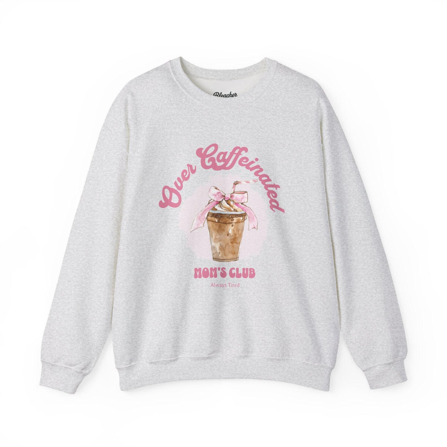 Over Caffeinated Mom's Club Sweatshirt