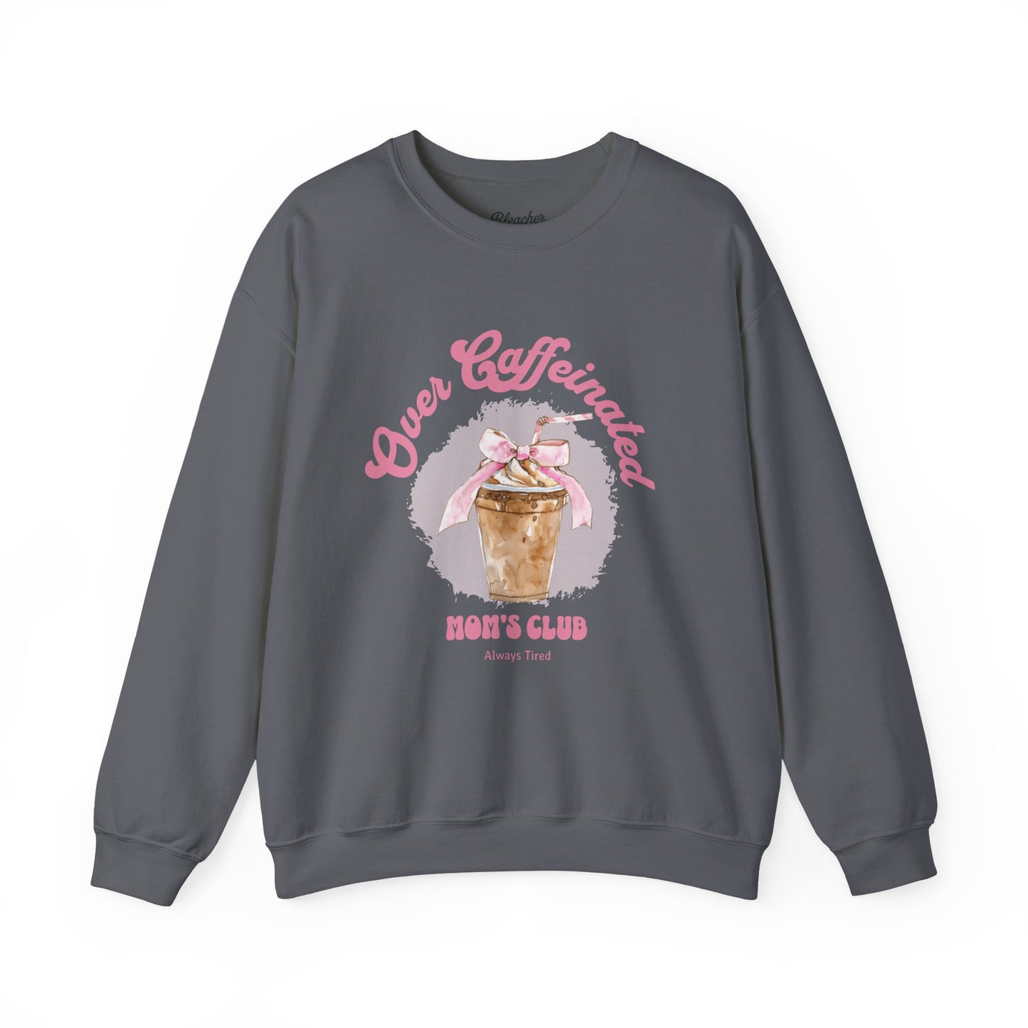 Over Caffeinated Mom's Club Sweatshirt